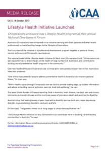 MEDIA RELEASE DATE: 18 October 2013 Lifestyle Health Initiative Launched Chiropractors announce new Lifestyle Health program at their annual National Development Forum.