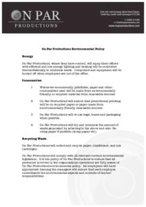 On-Par Productions Environmental Policy Energy On-Par Productions, where they have control, will equip their offices with efficient and low energy lighting and heating will be controlled thermostatically to minimize wast