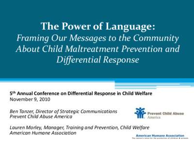 The Power of Language: Framing Our Messages to the Community About Child Maltreatment Prevention and Differential Response  5th Annual Conference on Differential Response in Child Welfare