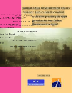 WORLD BANK DEVELOPMENT POLICY FINANCE AND CLIMATE CHANGE: Is the Bank providing the Right Incentives for Low-Carbon Development in Egypt?