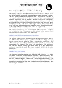 Robert Stephenson Trust Construction of offices and the boiler and plate shop This building to the west of the Robert Stephenson & Co offices at 20 South Street was the last extension to the Works constructed during Robe