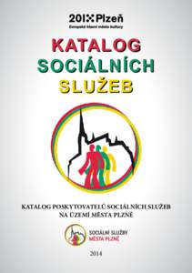 KATALOG SOCIÁLNÍCH SLUŽEB KATALOG POSKYTOVATELŮ SOCIÁLNÍCH SLUŽEB NA ÚZEMÍ MĚSTA PLZNĚ