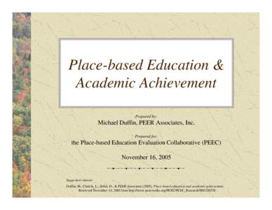 Place-based Education & Academic Achievement Prepared by: Michael Duffin, PEER Associates, Inc. Prepared for: