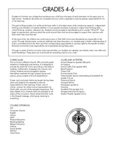 GRADES 4-6 Grades 4-6 function as a bridge that transitions your child from the years of early education to the years prior to high school. Academic demands are increased and your child is expected to assume greater resp