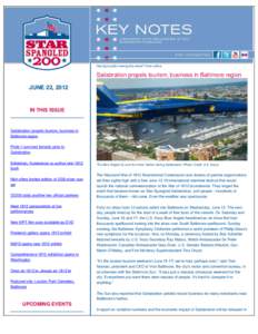 Having trouble viewing this email? View online.  Sailabration propels tourism, business in Baltimore region JUNE 22, 2012  IN THIS ISSUE