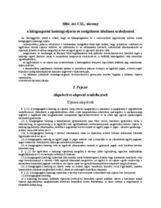 2004. évi CXL. törvény a közigazgatási hatósági eljárás és szolgáltatás általános szabályairól Az Országgyűlés abból a célból, hogy az állampolgárokat és a szervezeteket legszélesebb körben ér