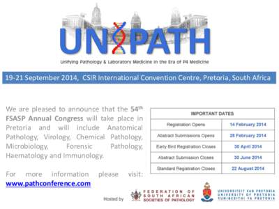 19-21 September 2014, CSIR International Convention Centre, Pretoria, South Africa  We are pleased to announce that the 54th FSASP Annual Congress will take place in Pretoria and will include Anatomical Pathology, Virolo