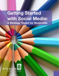    Getting Started with Social Media: A Strategy Toolkit for Nonproﬁts