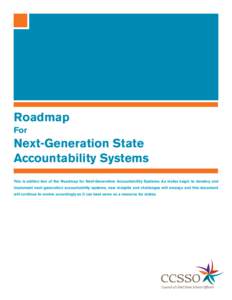 Roadmap For Next-Generation State Accountability Systems This is edition two of the Roadmap for Next-Generation Accountability Systems. As states begin to develop and