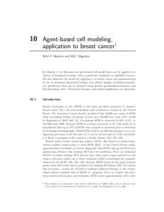 10 Agent-based cell modeling: application to breast cancer1 With P. Macklin and M.E. Edgerton In Chapter 6, we discussed an agent-based cell model that can be applied to a variety of biological systems, with a particular