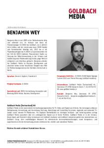 Referenten Factsheet  BENJAMIN WEY Benjamin Wey ist seit 2009 in der Medienbranche tätig und arbeitete erst im Verkauf und dann als Produktmanager für DOOH bei Goldbach, wo er jährlich