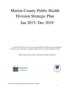 Marion County Public Health Division Strategic Plan Jan[removed]Dec 2019 Excellent Provider of services, resources and leadership for Marion County communities. Responsive and accountable to community health needs in a cul