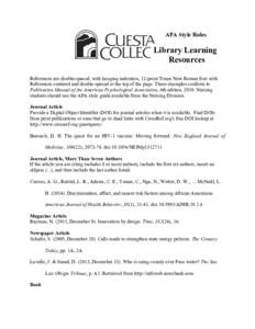 APA Style Rules  Library Learning Resources References are double-spaced, with hanging indention, 12-point Times New Roman font with References centered and double-spaced at the top of the page. These examples conform to