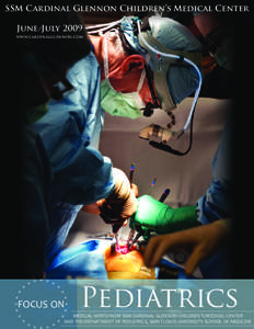 SSM Cardinal Glennon Children’s Medical Center June/July 2009 www.cardinalglennon.com FOCUS ON