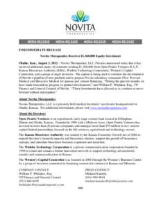 FOR IMMEDIATE RELEASE Novita Therapeutics Receives $1,360,000 Equity Investment Olathe, Kan., August 2, 2012 – Novita Therapeutics, LLC (Novita) announced today that it has received additional equity investments totali