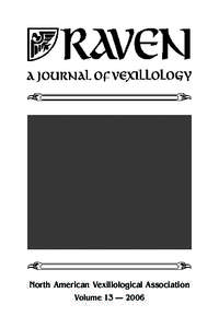 North American Vexillological Association Volume 13 — 2006 i Subscriptions & Submission of Articles Raven: A Journal of Vexillology is published by the North American Vexillological