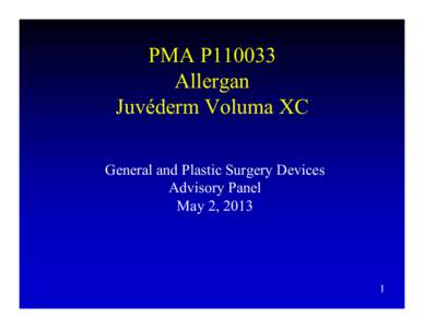 PMA P110033 Allergan Juvéderm Voluma XC General and Plastic Surgery Devices Advisory Panel May 2, 2013