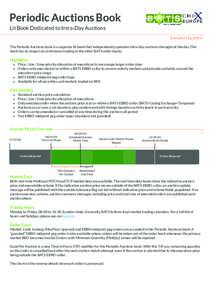 Periodic Auctions Book Lit Book Dedicated to Intra-Day Auctions European Equities The Periodic Auctions book is a separate lit book that independently operates intra-day auctions throughout the day. This book has no impa