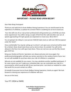 IMPORTANT – PLEASE READ UPON RECEIPT Dear Ride-Along Participant: Thank you and welcome to Rusty Wallace Racing Experience! You can look forward to the experience of a lifetime, so please let us know if there is anythi
