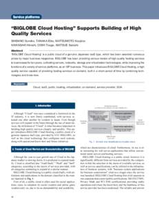 Service platforms  “BIGLOBE Cloud Hosting” Supports Building of High Quality Services SHIBANO Sumiko, TANAKA Eiko, MATSUMOTO Koujirou KAWASAKI Hiroshi, OISHI Tougo, MATSUE Satoshi