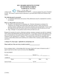 HCA SHARED SERVICES CENTER 525 METROPLEX DRIVE NASHVILLE, TN[removed]contracts with to process requests for copies of medical records. The release of patient medical information is governed under Federal and Tennessee stat