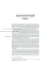 Israel and the US: That Bad? Oded Eran The first part of President Obama’s term sparked a major public outcry both in the US and Israel that reached unprecedented dimensions of populism, sensationalism, and irresponsib