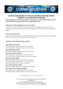 LATEST DECISIONS OF THE FIA WORLD MOTOR SPORT COUNCIL CONCERNING KARTING At its meeting on 3rd December 2014 in Doha (QAT), the World Motor Sport Council of the FIA took the following decisions regarding Karting: Adjustm