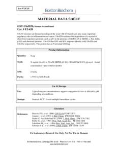 Lot # XXXX  MATERIAL DATA SHEET GST-UbcH5b, human recombinant Cat. # E2-620 UbcH5 enzymes are human homologs of the yeast UBC4/5 family and play many important