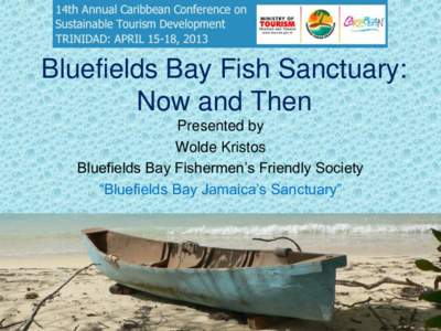 Bluefields Bay Fish Sanctuary: Now and Then Presented by Wolde Kristos Bluefields Bay Fishermen’s Friendly Society “Bluefields Bay Jamaica’s Sanctuary”