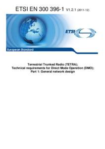 EN[removed]V1[removed]Terrestrial Trunked Radio (TETRA); Technical requirements for Direct Mode Operation (DMO); Part 1: General network design