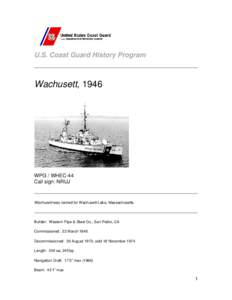 U.S. Coast Guard History Program  Wachusett, 1946 WPG / WHEC-44 Call sign: NRUJ