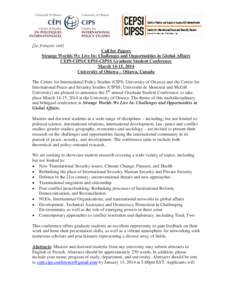 [Le français suit] Call for Papers Strange Worlds We Live In: Challenges and Opportunities in Global Affairs CÉPI-CIPS/CEPSI-CIPSS Graduate Student Conference March 14-15, 2014 University of Ottawa – Ottawa, Canada