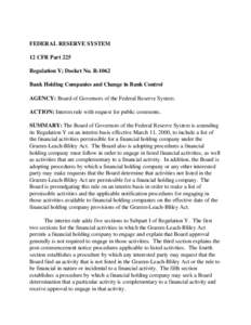 FEDERAL RESERVE SYSTEM 12 CFR Part 225 Regulation Y; Docket No. R-1062 Bank Holding Companies and Change in Bank Control AGENCY: Board of Governors of the Federal Reserve System. ACTION: Interim rule with request for pub