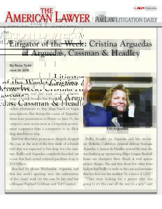 Litigator of the Week: Cristina Arguedas of Arguedas, Cassman & Headley By Ross Todd It’s hard to overstate how good Cristina Arguedas was last week during opening arguments in defense