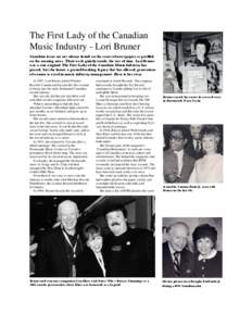 The First Lady of the Canadian Music Industry - Lori Bruner Canadian icons are not always found on the cover of newspapers or profiled on the evening news. Their work quietly stands the test of time. Lori Bruner was a tr