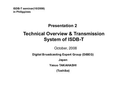 ISDB-T seminarin Philippines Presentation 2  Technical Overview & Transmission