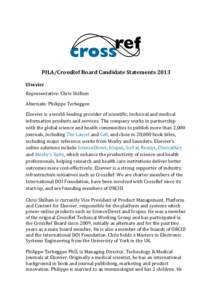   PILA/CrossRef	
  Board	
  Candidate	
  Statements	
  2013	
   Elsevier	
   Representative:	
  Chris	
  Shillum	
  	
   Alternate:	
  Philippe	
  Terheggen	
  	
   Elsevier	
  is	
  a	
  world-­‐lea