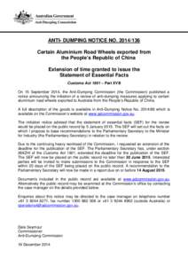 ANTI- DUMPING NOTICE NO[removed]Certain Aluminium Road Wheels exported from the People’s Republic of China Extension of time granted to issue the Statement of Essential Facts Customs Act 1901 – Part XVB
