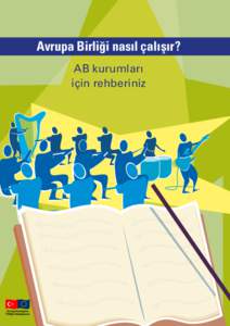 Avrupa Birliği nasıl çalışır? AB kurumları için rehberiniz Bu kitapçığa ve AB hakkındaki diğer kısa ve net açıklamalara ec.europa.eu/publications