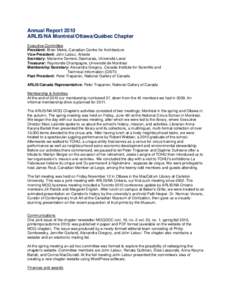 Annual Report 2010 ARLIS/NA Montréal/Ottawa/Québec Chapter Executive Committee President: Brian Mekis, Canadian Centre for Architecture Vice-President: John Latour, Artexte Secretary: Marianne Demers-Desmarais, Univers