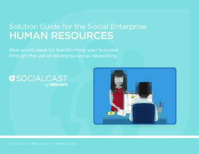 Solution Guide for the Social Enterprise  HUMAN RESOURCES Real-world ideas for transforming your business through the use of enterprise social networking