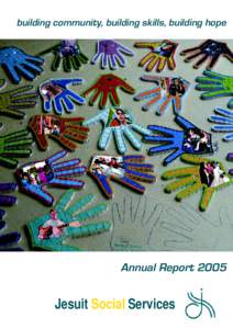 building community, building skills, building hope  Annual Report 2005 Jesuit Social Services