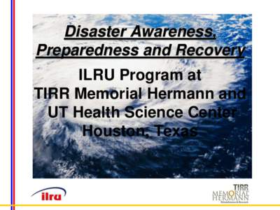 Disaster Awareness, Preparedness and Recovery ILRU Program at TIRR Memorial Hermann and UT Health Science Center Houston, Texas