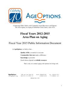Connecting Older Adults with Community-based Resources and Options The Area Agency on Aging of Suburban Cook County, since 1974 Fiscal Years[removed]Area Plan on Aging Fiscal Year 2015 Public Information Document