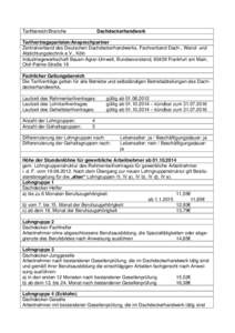 Tarifbereich/Branche  Dachdeckerhandwerk Tarifvertragsparteien/Ansprechpartner Zentralverband des Deutschen Dachdeckerhandwerks, Fachverband Dach-, Wand- und