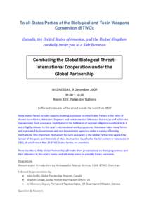 To all States Parties of the Biological and Toxin Weapons Convention (BTWC): Canada, the United States of America, and the United Kingdom  cordially invite you to a Side Event on     