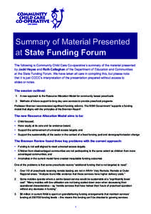 Summary of Material Presented at State Funding Forum The following is Community Child Care Co-operative’s summary of the material presented by Jacki Hayes and Ruth Callaghan of the Department of Education and Communiti