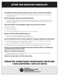 AFTER THE DISASTER CHECKLIST  Immediately report property damage to your agent or insurance company. ® Your agent should provide you with claim forms to arrange for an insurance adjuster to visit your property and asses
