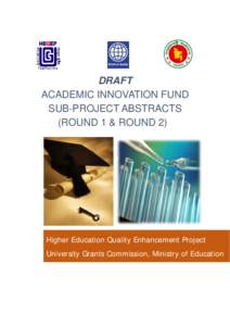 DRAFT ACADEMIC INNOVATION FUND SUB-PROJECT ABSTRACTS (ROUND 1 & ROUND 2)  Higher Education Quality Enhancement Project