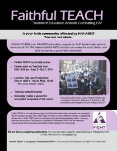 Faithful TEACH Treatment Education Activists Combating HIV Is your faith community affected by HIV/AIDS? You are not alone. Faithful TEACH is an HIV/AIDS education program for faith leaders who want to